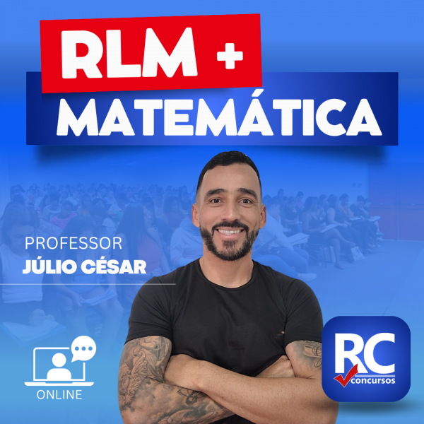 Matemática e RLM    - Júlio Cesar