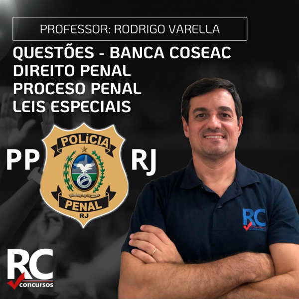 Módulo de exercícios - Dir penal, Processo Penal e Leis Especiais  - Professor Rodrigo Varela